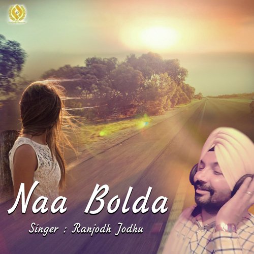 Naa Bolda - Ranjodh Jodhu