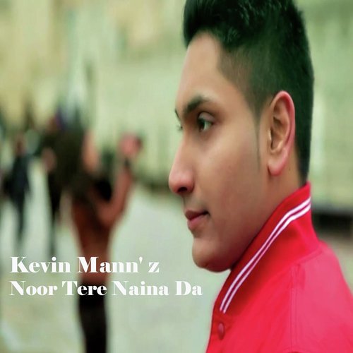 Noor Tere Naina Da - Kevin Mann