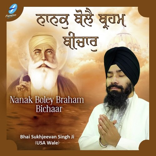 Nanak Boley Braham Bichaar - Bhai Sukhjeevan Singh Ji (USA Wale)
