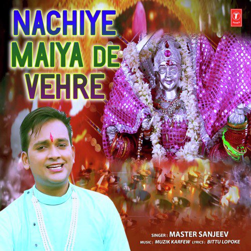 Nachiye Maiya De Vehre - Master Sanjeev