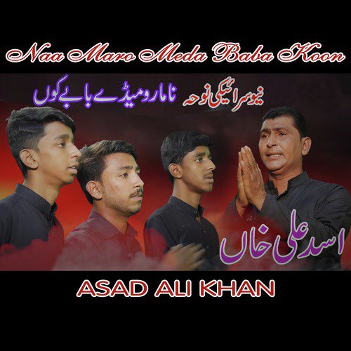 Naa Maro Meda Baba Koon - Asad Ali Khan