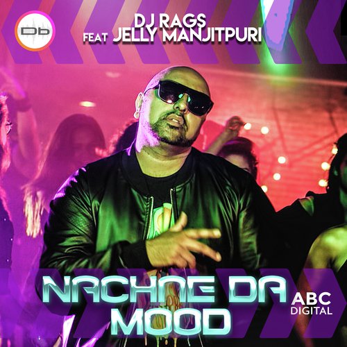 Nachne Da Mood - DJ Rags, Jaily Manjitpuri