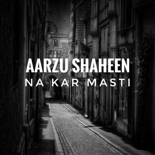 Na Kar Masti - Aarzu Shaheen
