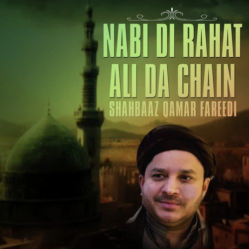 Nabi Di Rahat Ali Da Chain - a titleSongs performed by Shahbaaz Qamar Fareedi class hrefhttpswww.jiosaavn.comartistshahbaaz-qamar