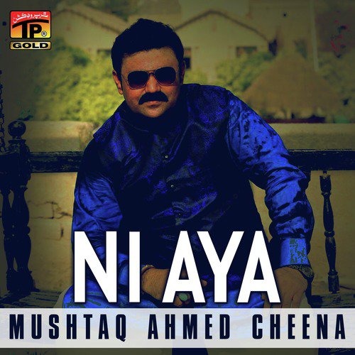 Ni Aya - Mushtaq Ahmed Cheena