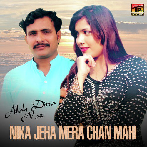 Nika Jeha Mera Chan Mahi - Allah Ditta Naz