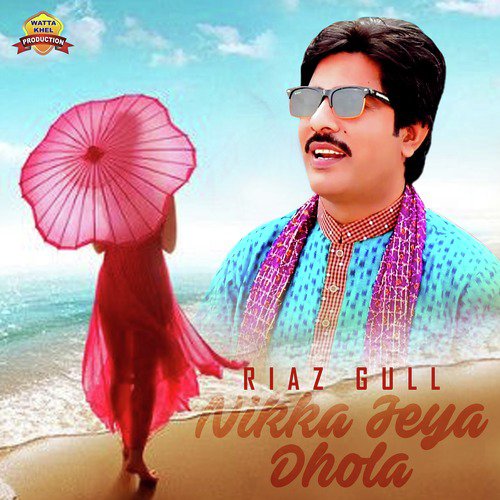 Nikka Jeya Dhola - Riaz Gull