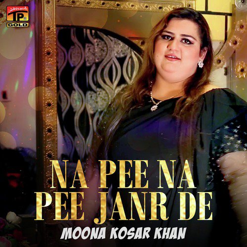 Na Pee Na Pee Janr De - Moona Kosar Khan