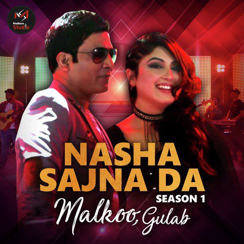 Nasha Sajna Da - Malkoo, Gulab