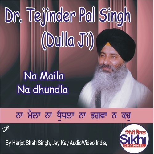 Na Maila Na Dhundla - Dr. Tejinder Pal Singh Dulla Ji
