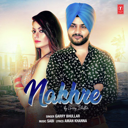 Nakhre - Garry Bhullar, Sabi