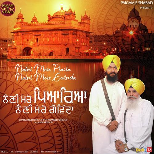 Naini Mere Piaria Naini Mere Govinda - Bhai Rajinder Singh Ji, Bhai Kirandeep Singh Ji, Bhai Kirandeep Singh Ji