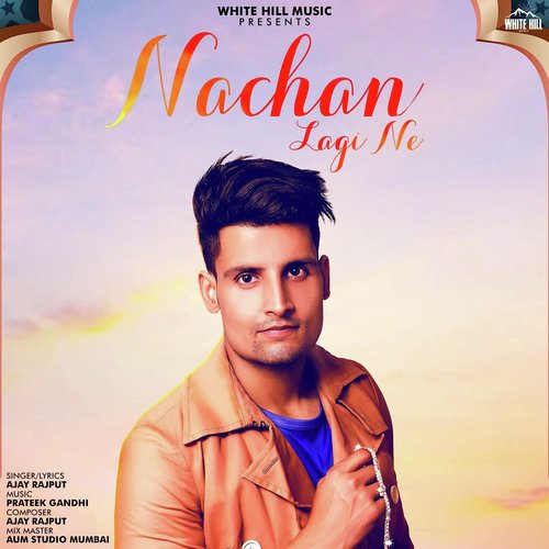 Nachan Lagi Ne - Ajay Rajput