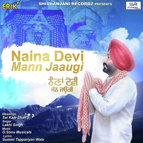 Naina Devi Mann Jaaugi - Lakhi Singh