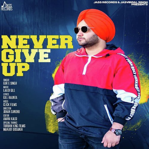 Never Give Up - Gur E Singh