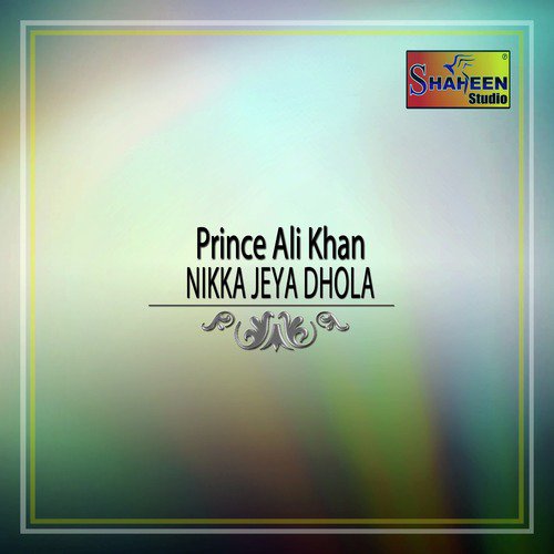 Nikka Jeya Dhola - Prince Ali Khan