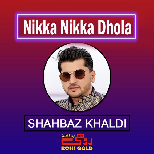 Nikka Nikka Dhola - Shahbaz Khaldi