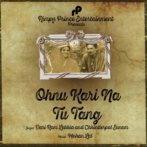Ohnu Kari Na Tu Tang - Dari Ram Lukhia, Chhinderpal Sunam