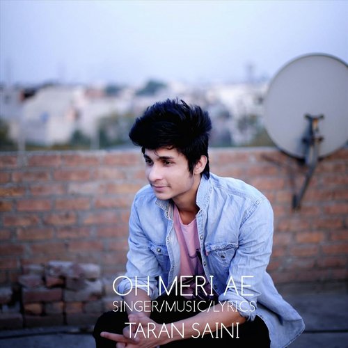 Oh Meri Ae - Taran Saini