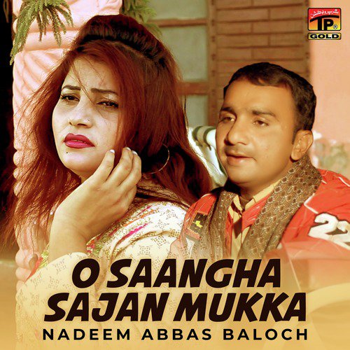 O Saangha Sajan Mukka - Nadeem Abbas Baloch