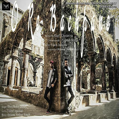 O Re Bachpane - Rohit Dubey, Shez, Rohit Dubey