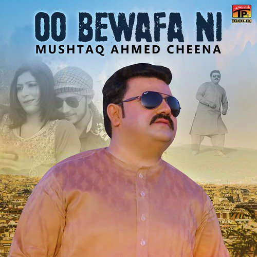 Oo Bewafa Ni - Mushtaq Ahmed Cheena