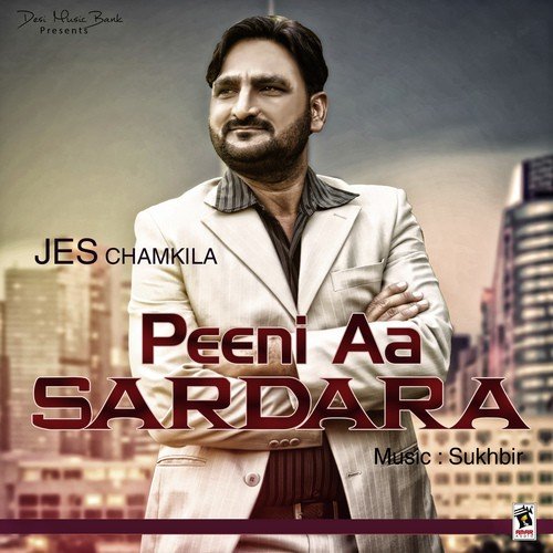 Peeni Aye Sardara - Jes Chamkila