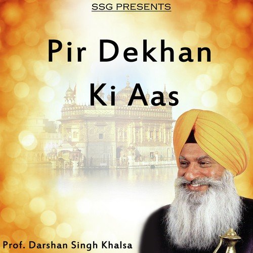 Pir Dekhan Ki Aas - Prof. Darshan Singh Khalsa