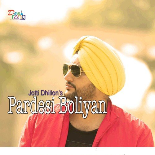Pardesi Boliyan   1 - Jotti Dhillon