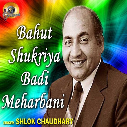Bahut Shukriya Badi Meharbani - Shlok Chaudhary