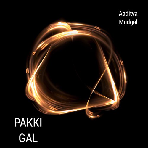 Pakki Gal - Aaditya Mudgal