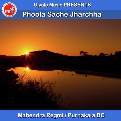 Phoola Sache Jharchha - Mahendra Regmi, Purnakala Bc