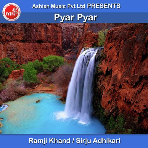 Pyar Pyar - Ramji Khand, Sirju Adhikari