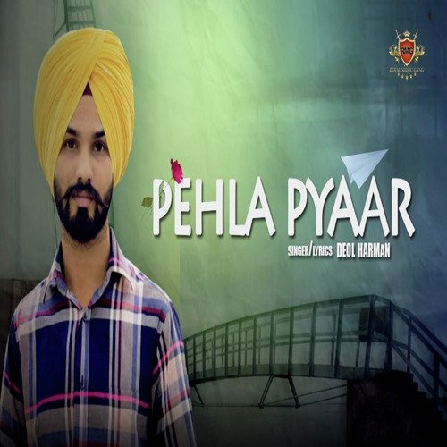 Pehla Pyaar - Deol Harman