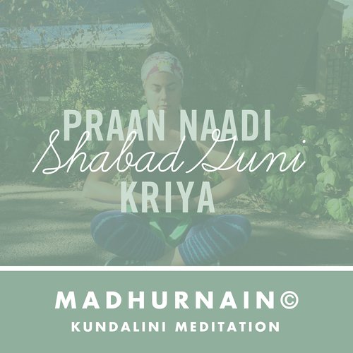 Praan Naadi Shabad Guni Kriya (7 Min.) - Madhur-Nain Webster