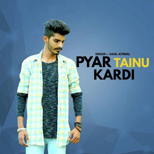 Pyar Tainu kardi - Sahil Athwal