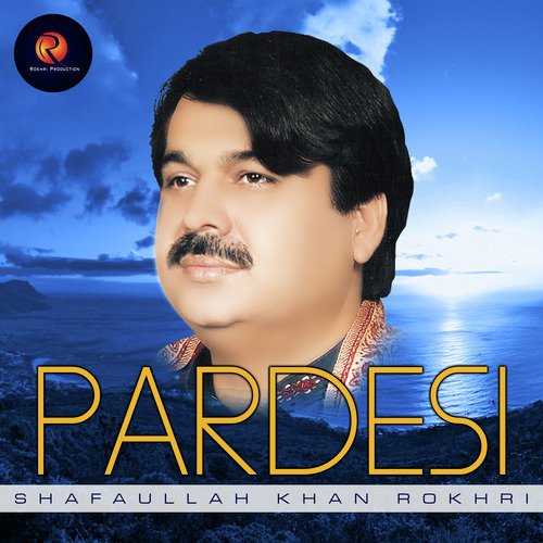 Pardesi - Shafaullah Khan Rokhri