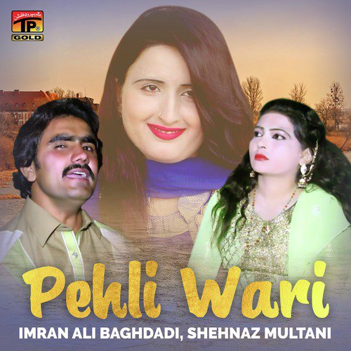 Pehli Wari - Shehnaz Multani, Imran Ali Baghdadi