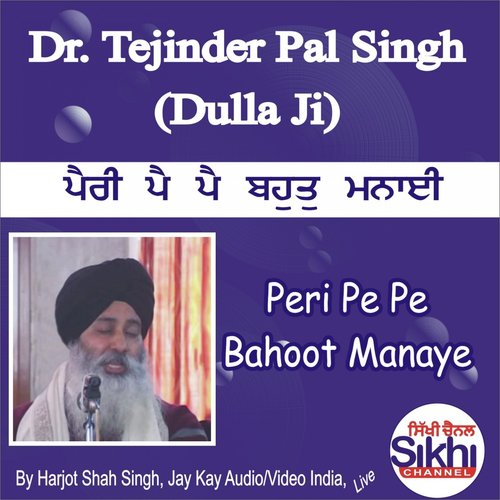 Peri Pe Pe Bahoot Manaye - Dr. Tejinder Pal Singh Dulla Ji