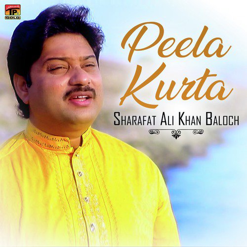 Peela Kurta - Sharafat Ali Khan Baloch