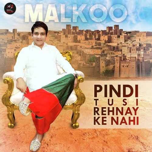 Pindi Tusi Rehnay Ke Nahi - Malkoo