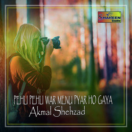 Pehli Pehli War Menu Pyar Ho Gaya - Akmal Shehzad