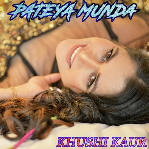 Pateya Munda - Khushi Kaur