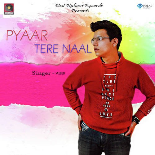Pyaar Tere Naal - Abbi