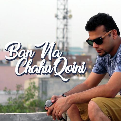 Ban Na Chahu Qoini (feat. Sez) - Qoini