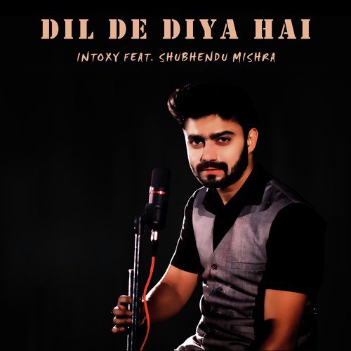 Dil De Diya Hai (Shubhendu Mishra) - Masab Rock