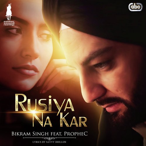 Rusiya Na Kar - Bikram Singh with The PropheC