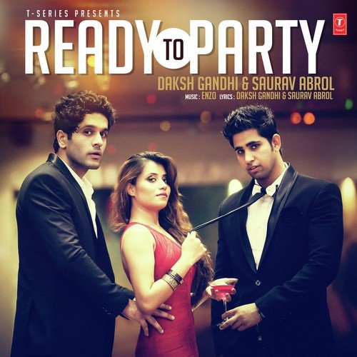 Ready To Party - Daksh Gandhi, Saurav Abrol, Daksh Gandhi, Saurav Abrol