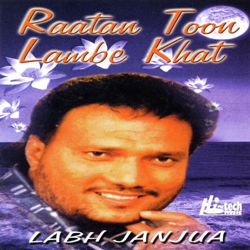 Raatan Toon Lanbe Khat - Labh Janjua