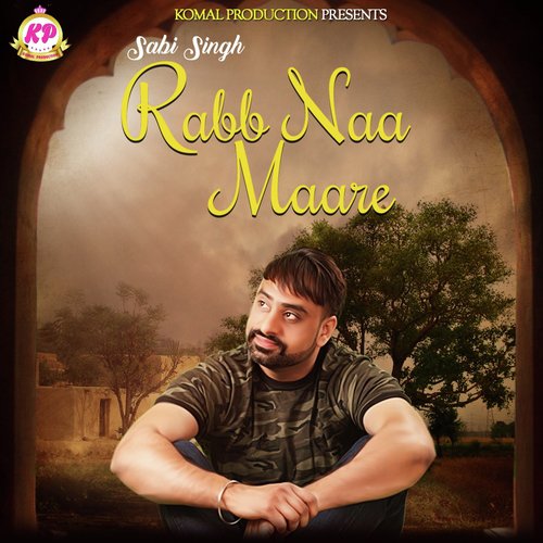 Rabb Naa Maare - Sabi Singh